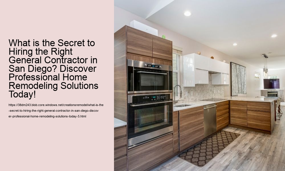 What is the Secret to Hiring the Right General Contractor in San Diego? Discover Professional Home Remodeling Solutions Today!