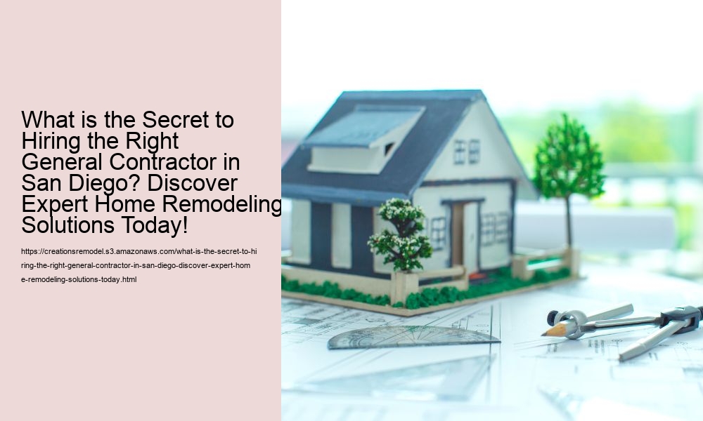 What is the Secret to Hiring the Right General Contractor in San Diego? Discover Expert Home Remodeling Solutions Today!